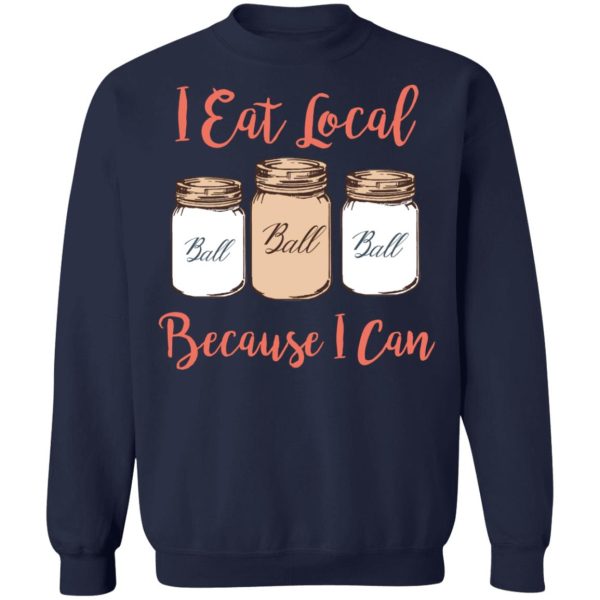 I Eat Local Because I Can Canning Season T-Shirts, Hoodies, Sweater Apparel 14