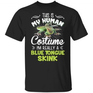 This Is My Human Costume I’m Really A Blue Tongue Skink T-Shirts, Hoodies, Sweater Apparel