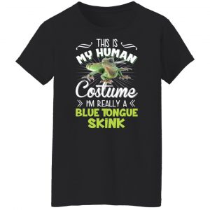 This Is My Human Costume I'm Really A Blue Tongue Skink T-Shirts, Hoodies, Sweater 6
