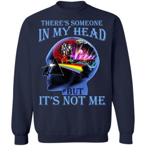 There's Someone In My Head But It's Not Me Pink Floyd T-Shirts, Hoodies, Sweater 23