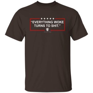 Funny Trump Everything Woke Turns to Shit Political Donald Trump T-Shirts, Hoodies, Sweater Apparel 2
