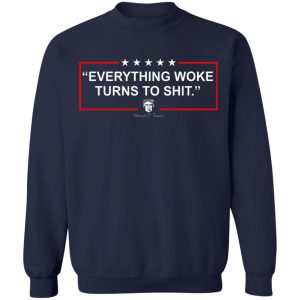 Funny Trump Everything Woke Turns to Shit Political Donald Trump T-Shirts, Hoodies, Sweater 23