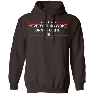 Funny Trump Everything Woke Turns to Shit Political Donald Trump T-Shirts, Hoodies, Sweater 20