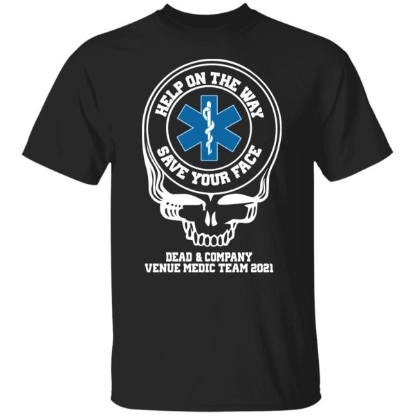 Dead & Company Venue Medic Team 2021 Help The Way Save Your Face Grateful Dead T-Shirts, Hoodies, Sweater Apparel 3