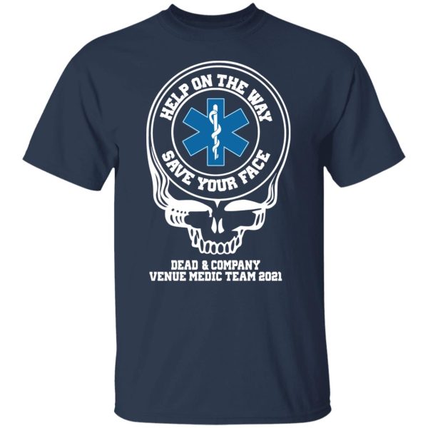 Dead & Company Venue Medic Team 2021 Help The Way Save Your Face Grateful Dead T-Shirts, Hoodies, Sweater Hot Products 5