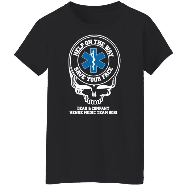 Dead & Company Venue Medic Team 2021 Help The Way Save Your Face Grateful Dead T-Shirts, Hoodies, Sweater Hot Products 7