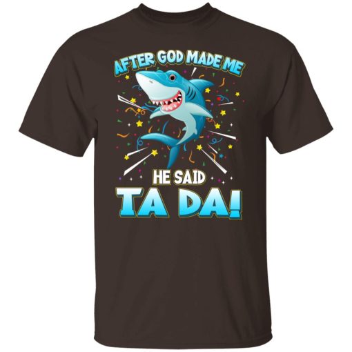 After God Made Me He Said Ta Da Funny Shark T-Shirts, Hoodies, Sweater 2