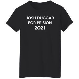 Josh Duggar For Prision 2021 T-Shirts, Hoodies, Sweater 16