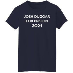 Josh Duggar For Prision 2021 T-Shirts, Hoodies, Sweater 17