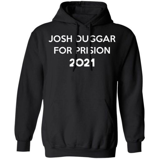 Josh Duggar For Prision 2021 T-Shirts, Hoodies, Sweater 3