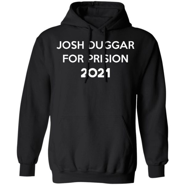 Josh Duggar For Prision 2021 T-Shirts, Hoodies, Sweater Apparel 9