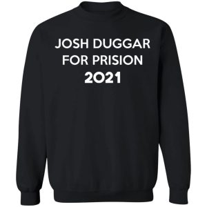 Josh Duggar For Prision 2021 T-Shirts, Hoodies, Sweater 22