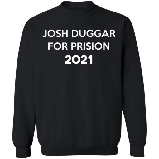 Josh Duggar For Prision 2021 T-Shirts, Hoodies, Sweater 4