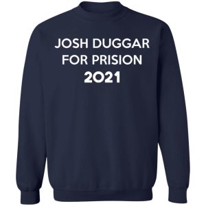 Josh Duggar For Prision 2021 T-Shirts, Hoodies, Sweater 23