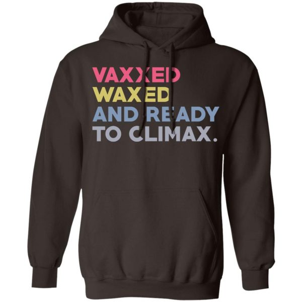 Vaxxed Waxed And Ready To Climax #VaxxedandWaxed T-Shirts, Hoodies, Sweater Apparel 11