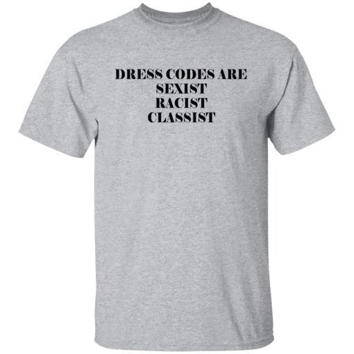 Dress Codes Are Sexist Racist Classist T-Shirts, Hoodies, Sweater - Image 2