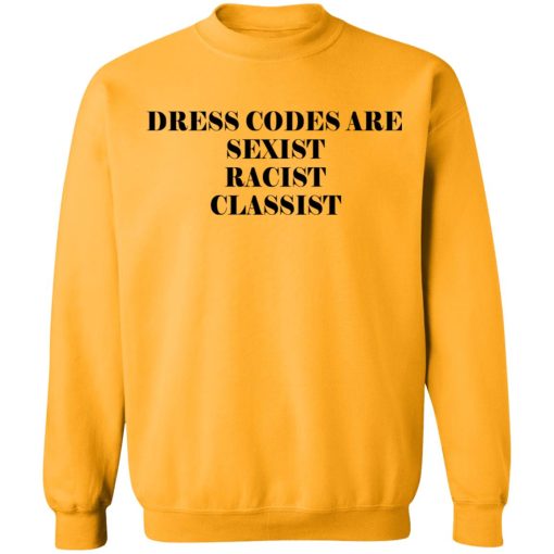 Dress Codes Are Sexist Racist Classist T-Shirts, Hoodies, Sweater - Image 11