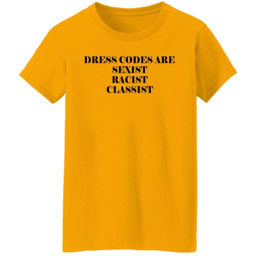 Dress Codes Are Sexist Racist Classist T-Shirts, Hoodies, Sweater 5