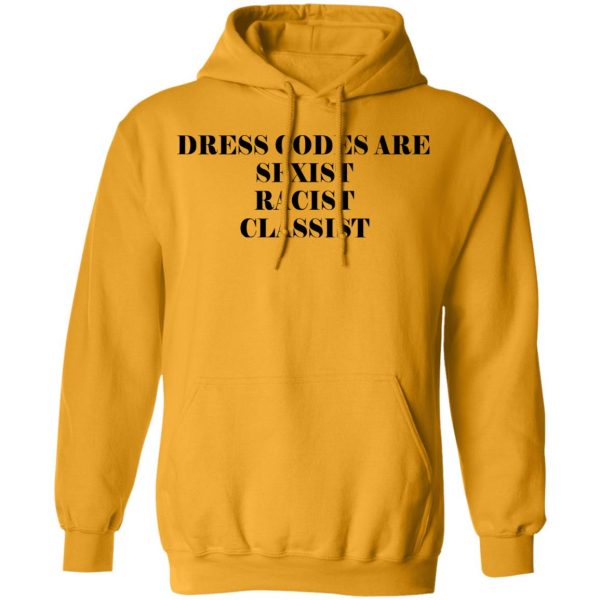 Dress Codes Are Sexist Racist Classist T-Shirts, Hoodies, Sweater 8