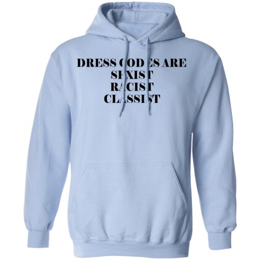 Dress Codes Are Sexist Racist Classist T-Shirts, Hoodies, Sweater 9