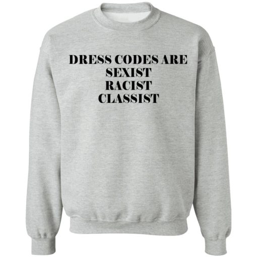 Dress Codes Are Sexist Racist Classist T-Shirts, Hoodies, Sweater - Image 10