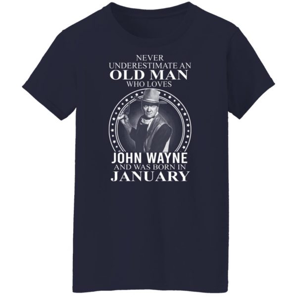 Never Underestimate An Old Man Who Loves John Wayne And Was Born In January T-Shirts, Hoodies, Sweater 12