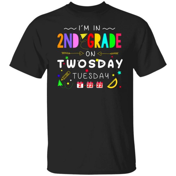 I'm In 2nd Grade On Twodays Tuesday 22 2 2022 T-Shirts, Hoodies, Sweater 7