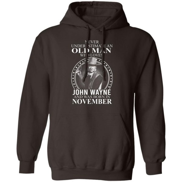 Never Underestimate An Old Man Who Loves John Wayne And Was Born In November T-Shirts, Hoodies, Sweater 3