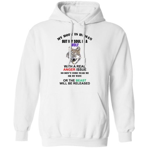 My Body Is Human But My Soul Is A Wolf With A Real Anger Issue T-Shirts, Hoodies, Sweater - Image 2