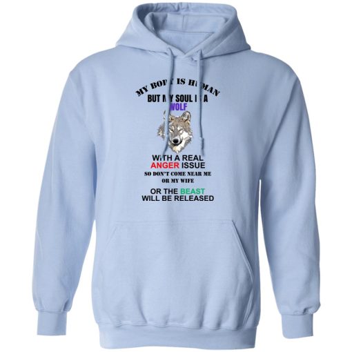 My Body Is Human But My Soul Is A Wolf With A Real Anger Issue T-Shirts, Hoodies, Sweater - Image 3