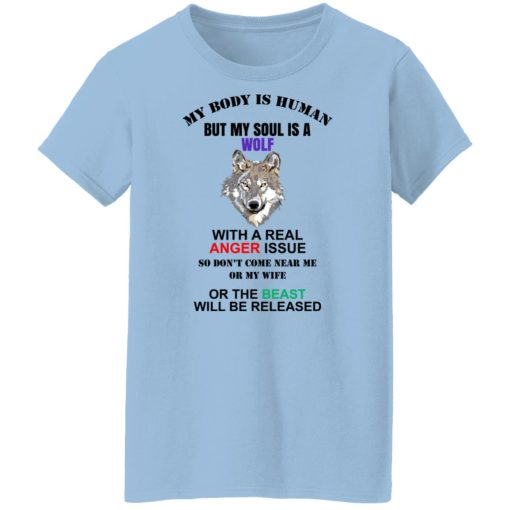 My Body Is Human But My Soul Is A Wolf With A Real Anger Issue T-Shirts, Hoodies, Sweater - Image 10