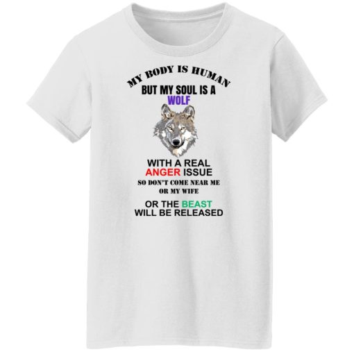 My Body Is Human But My Soul Is A Wolf With A Real Anger Issue T-Shirts, Hoodies, Sweater - Image 11