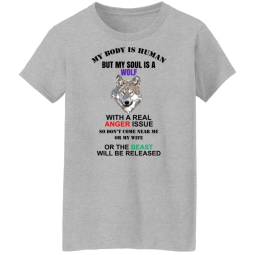 My Body Is Human But My Soul Is A Wolf With A Real Anger Issue T-Shirts, Hoodies, Sweater - Image 12