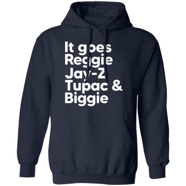 It Goes Reggie Jay-z Tupac & Biggie Eminem T-Shirts, Hoodies, Sweater Apparel 4