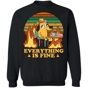 Everything Is Fine Dog Internet Meme Burning San Francisco T-Shirts, Hoodies, Sweater 16