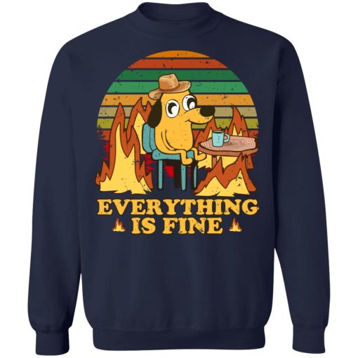 Everything Is Fine Dog Internet Meme Burning San Francisco T-Shirts, Hoodies, Sweater 6