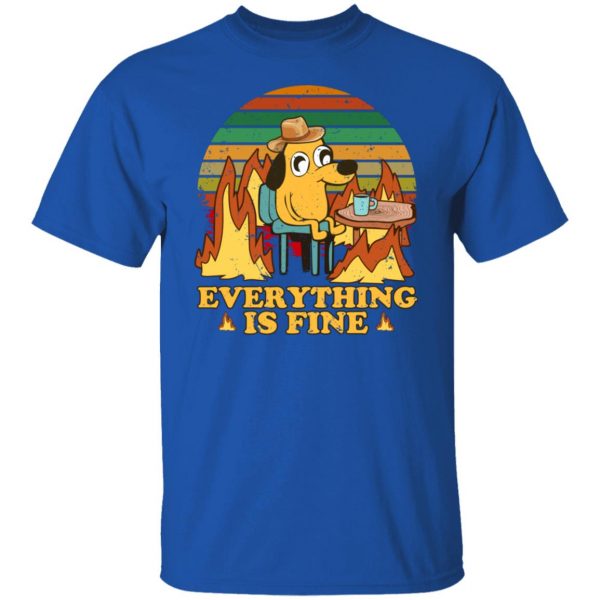Everything Is Fine Dog Internet Meme Burning San Francisco T-Shirts, Hoodies, Sweater Apparel 12