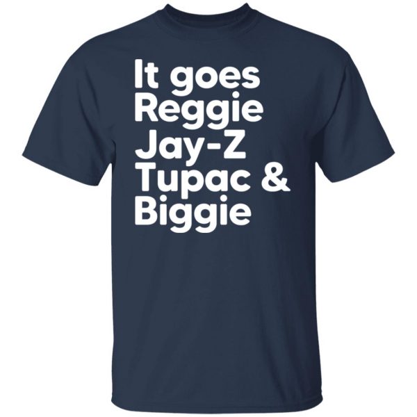 It Goes Reggie Jay-z Tupac & Biggie Eminem T-Shirts, Hoodies, Sweater Hot Products 11