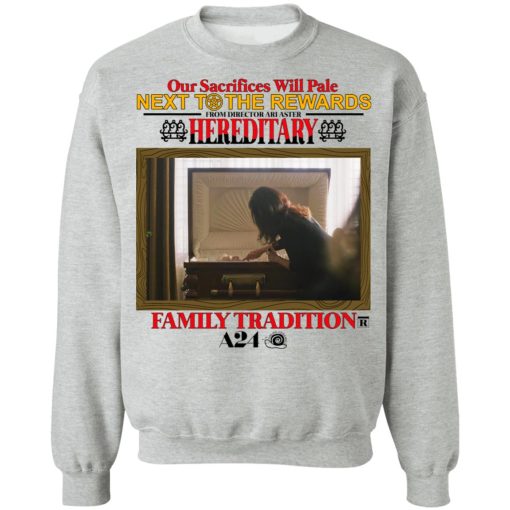 Our Sacrifices Will Pale Next To The Rewards From Director Ari Aster Hereditary Family Tradition T-Shirts, Hoodies, Sweater 4