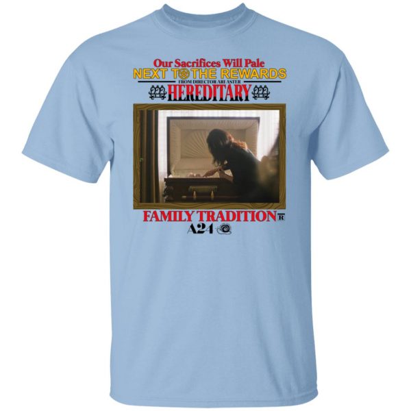 Our Sacrifices Will Pale Next To The Rewards From Director Ari Aster Hereditary Family Tradition T-Shirts, Hoodies, Sweater Apparel 9