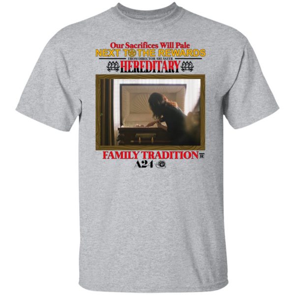 Our Sacrifices Will Pale Next To The Rewards From Director Ari Aster Hereditary Family Tradition T-Shirts, Hoodies, Sweater Apparel 11