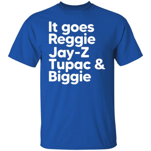 It Goes Reggie Jay-z Tupac & Biggie Eminem T-Shirts, Hoodies, Sweater Apparel 12