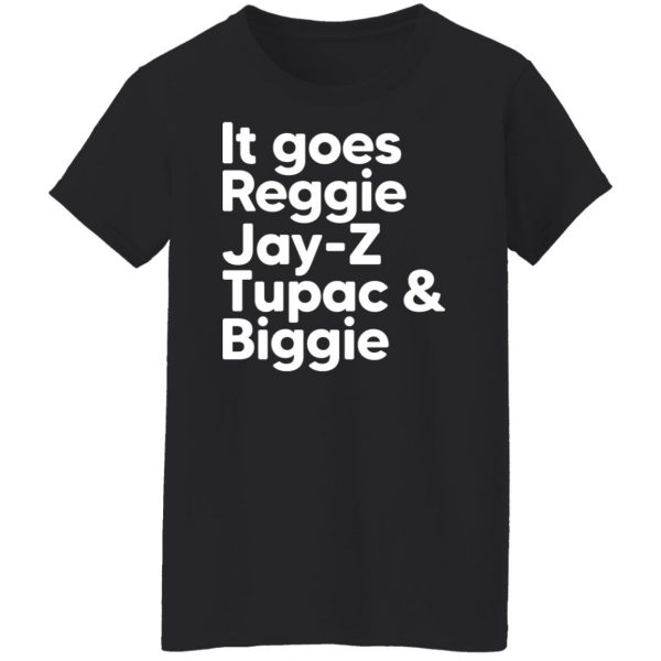 It Goes Reggie Jay-z Tupac & Biggie Eminem T-Shirts, Hoodies, Sweater Hot Products 13