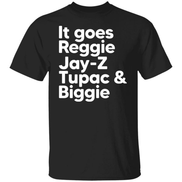 It Goes Reggie Jay-z Tupac & Biggie Eminem T-Shirts, Hoodies, Sweater Hot Products 9