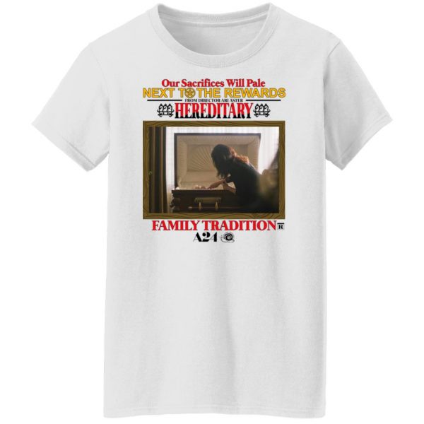 Our Sacrifices Will Pale Next To The Rewards From Director Ari Aster Hereditary Family Tradition T-Shirts, Hoodies, Sweater Apparel 13