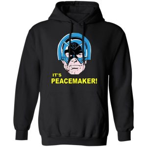 It’s Peacemaker T-Shirts, Hoodies, Sweater Apparel