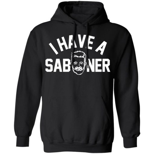 I Have A Saboner T-Shirts, Hoodies, Sweater 1