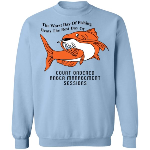 The Worst Day Of Fishing Beats The Best Day Of Court Ordered Anger Management Sessions T-Shirts, Hoodies, Sweater Apparel 8