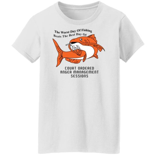 The Worst Day Of Fishing Beats The Best Day Of Court Ordered Anger Management Sessions T-Shirts, Hoodies, Sweater 11