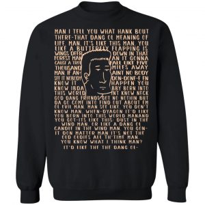 Man I Tell You What Hank Bout There-That Dang Ol Meaning O'life Man It's Like This Man Boomhauer T-Shirts, Hoodies, Sweater 6